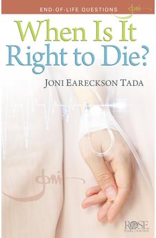 When Is It Right to Die?: End-of-Life Questions (Joni Eareckson Tada) 9781596365179