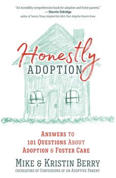 Honestly Adoption: Answers to 101 Questions About Adoption and Foster Care 9780736976794
