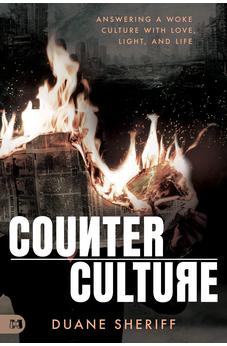Counterculture: Answering a Woke Culture With Love, Light, and Life 9781680319545