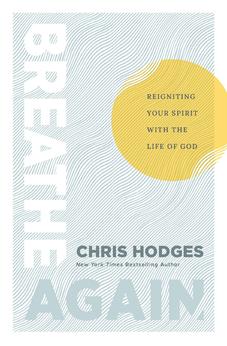 Breathe Again: Reigniting Your Spirit with the Life of God 9781400254156