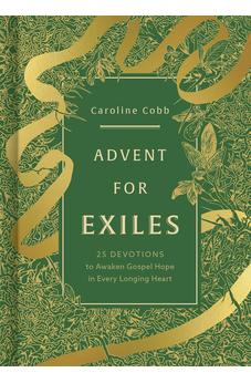 Advent for Exiles: 25 Devotions to Awaken Gospel Hope in Every Longing Heart 9781430095842