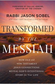 Transformed by the Messiah: How Old and New Testament Jesus Connections Reveal God's Intentional Story for Your Life 9781400338443