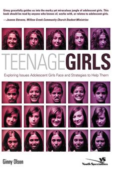 Teenage Girls: Exploring Issues Adolescent Girls Face and Strategies to Help Them 9780310266327