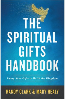 The Spiritual Gifts Handbook: Using Your Gifts to Build the Kingdom 9780800798635