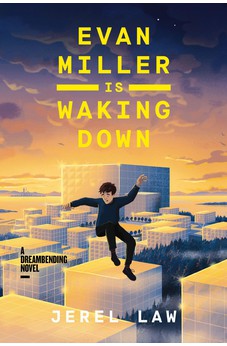 Evan Miller Is Waking Down: A Dreambending Novel 9781400249367