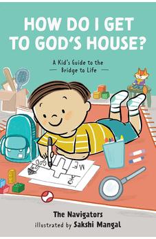 How Do I Get to God’s House?: A Kid’s Guide to the Bridge to Life 9798898020002