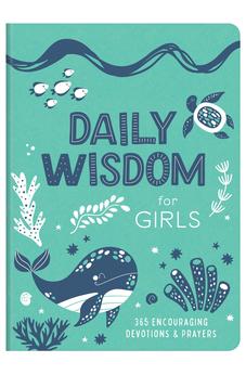 Daily Wisdom for Girls: 365 Encouraging Devotions and Prayers