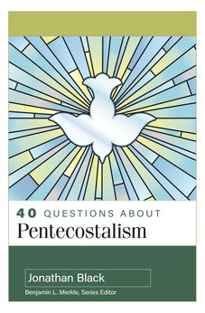 40 Questions About Pentecostalism 9780825448249