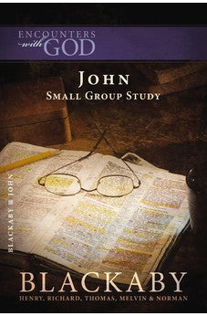 John: A Blackaby Bible Study Series (Encounters with God)