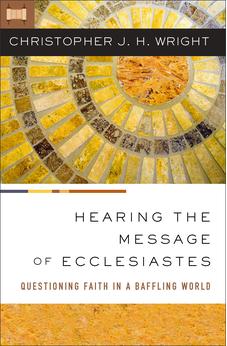 Hearing the Message of Ecclesiastes: Questioning Faith in a Baffling World 9780310145912