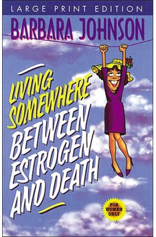 Living Somewhere Between Estrogen and Death (Large Print)