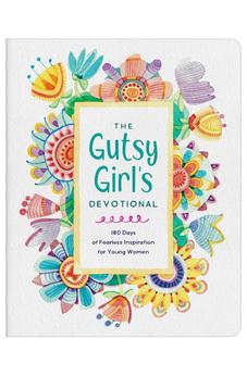 The Gutsy Girl's Devotional: 180 Days of Fearless Inspiration for Young Women