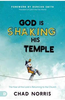 God is Shaking His Temple: Restoring the Fear of the Lord in the Church 9780768460964