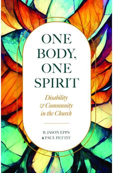 One Body, One Spirit: Disability and Community in the Church 9780825447921