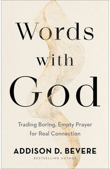 Words with God: Trading Boring, Empty Prayer for Real Connection 9780800737016