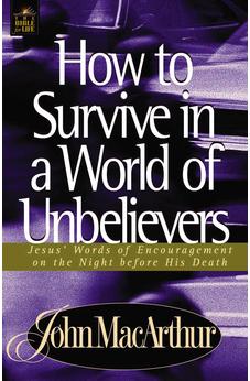 How To Survive In A World Of Unbelievers 9780849955563