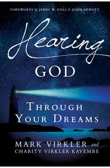 Hearing God Through Your Dreams: Understanding the Language God Speaks at Night 9780768409970