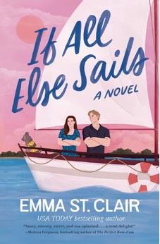 If All Else Sails: A Sweet Grumpy-Sunshine Rom-Com 9781400346943