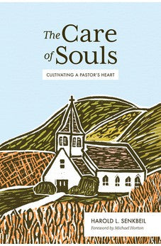 The Care of Souls: Cultivating a Pastor's Heart 9781683593010