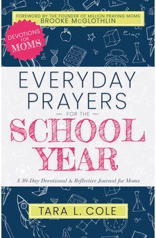 Everyday Prayers for the School Year: A 30-Day Devotional & Reflective Journal for Moms