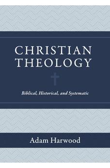Christian Theology: Biblical, Historical, and Systematic