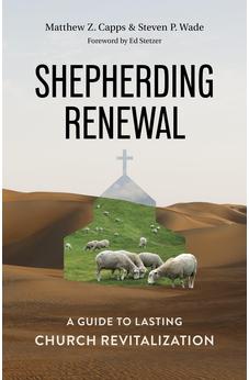 Shepherding Renewal: A Guide to Church Revitalization 9798384529712