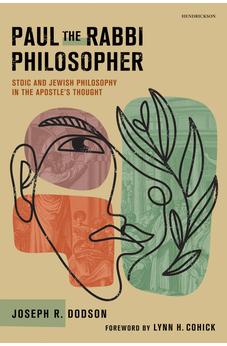Paul the Rabbi Philosopher: Stoic and Jewish Philosophy in the Apostle’s Thought 9798400500527
