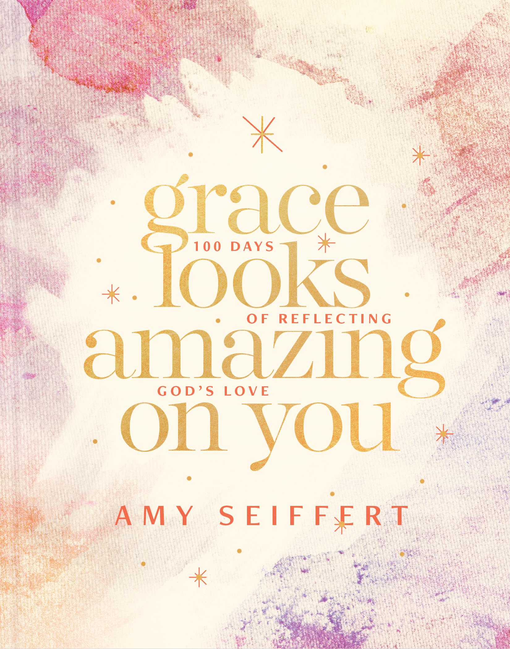 Grace Looks Amazing on You: 100 Days of Reflecting God?s Love 9781496440617