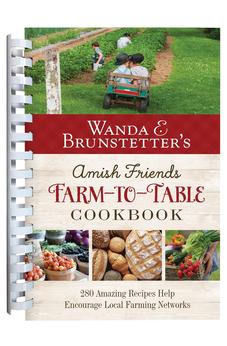 Wanda E. Brunstetter's Amish Friends Farm-To-Table Cookbook 9798891510975