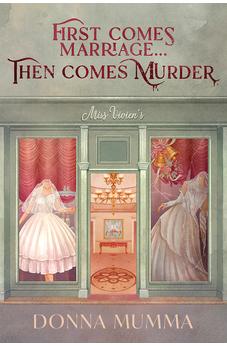 First Comes Marriage...Then Comes Murder: A Women of Wynton's Mystery
