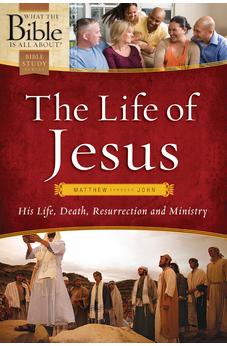The Life of Jesus: Matthew through John (What the Bible Is All About) 9781496416209