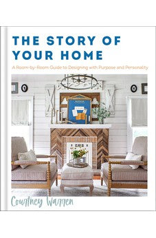 The Story of Your Home: A Room-by-Room Guide to Designing with Purpose and Personality 9780800742102