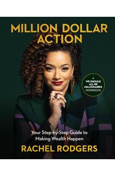 Million Dollar Action: Your Step-by-Step Guide to Making Wealth Happen 9781400243686