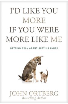 I'd Like You More If You Were More Like Me: Getting Real about Getting Close 9781496429568