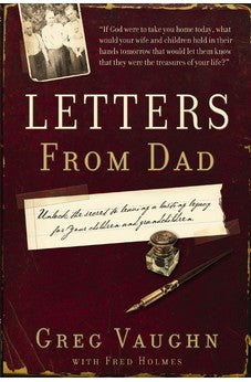 Letters from Dad: Unlock the Secret to Leaving a Lasting Legacy for Your Children and Grandchildren 9781591453826