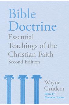 Bible Doctrine (2nd edition): Essential Teachings of the Christian Faith