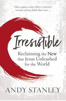 Irresistible: Reclaiming the New that Jesus Unleashed for the World 9780310536987