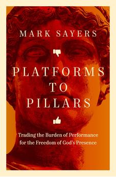 Platforms to Pillars: Trading the Burden of Performance for the Freedom of God's Presence 9780802434722