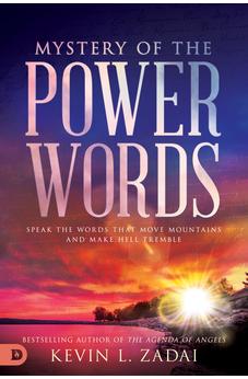 Mystery of the Power Words: Speak the Words That Move Mountains and Make Hell Tremble 9780768455694