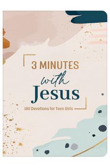 3 Minutes with Jesus: 180 Devotions for Teen Girls (3-minute Devotions) (The 3-Minute Devotions) 9781636096018
