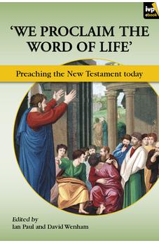 We Proclaim the Word of Life': Preaching The New Testament Today