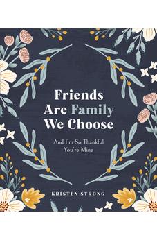 Friends Are Family We Choose: And I'm So Thankful You're Mine 9780736989336