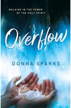 Overflow: Walking in the Power of the Holy Spirit