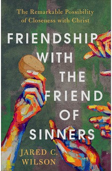 Friendship with the Friend of Sinners 9781540901354