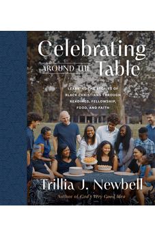 Celebrating Around the Table: Learning the Stories of Black Christians Through Readings, Fellowship, Food, and Faith