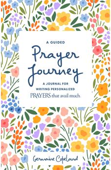 A Guided Prayer Journey: A Journal for Writing Personalized Prayers That Avail Much 9781667500027