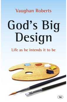 God's Big Design: Life As He Intends It To Be 9781844748730
