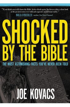 Shocked by the Bible: The Most Astonishing Facts You've Never Been Told 9780718096502
