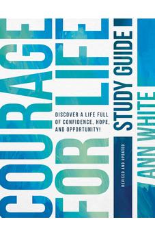 Courage For Life Study Guide: Discover a Life Full of Confidence, Hope, and Opportunity! 9798400511653