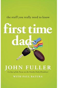 First Time Dad: The Stuff You Really Need to Know 9780802487506